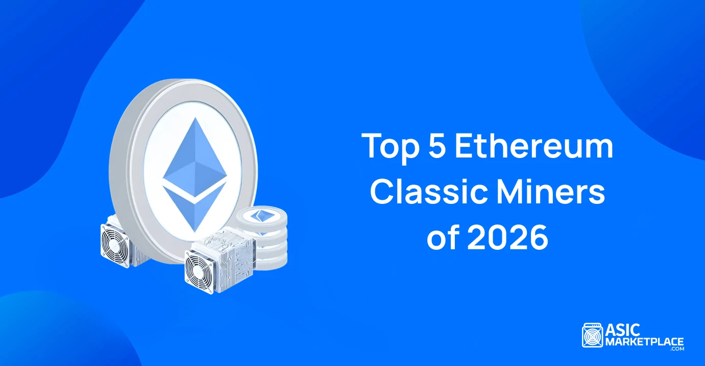 Top 5 Ethereum Classic Miners of 2026 - Asic Marketplace