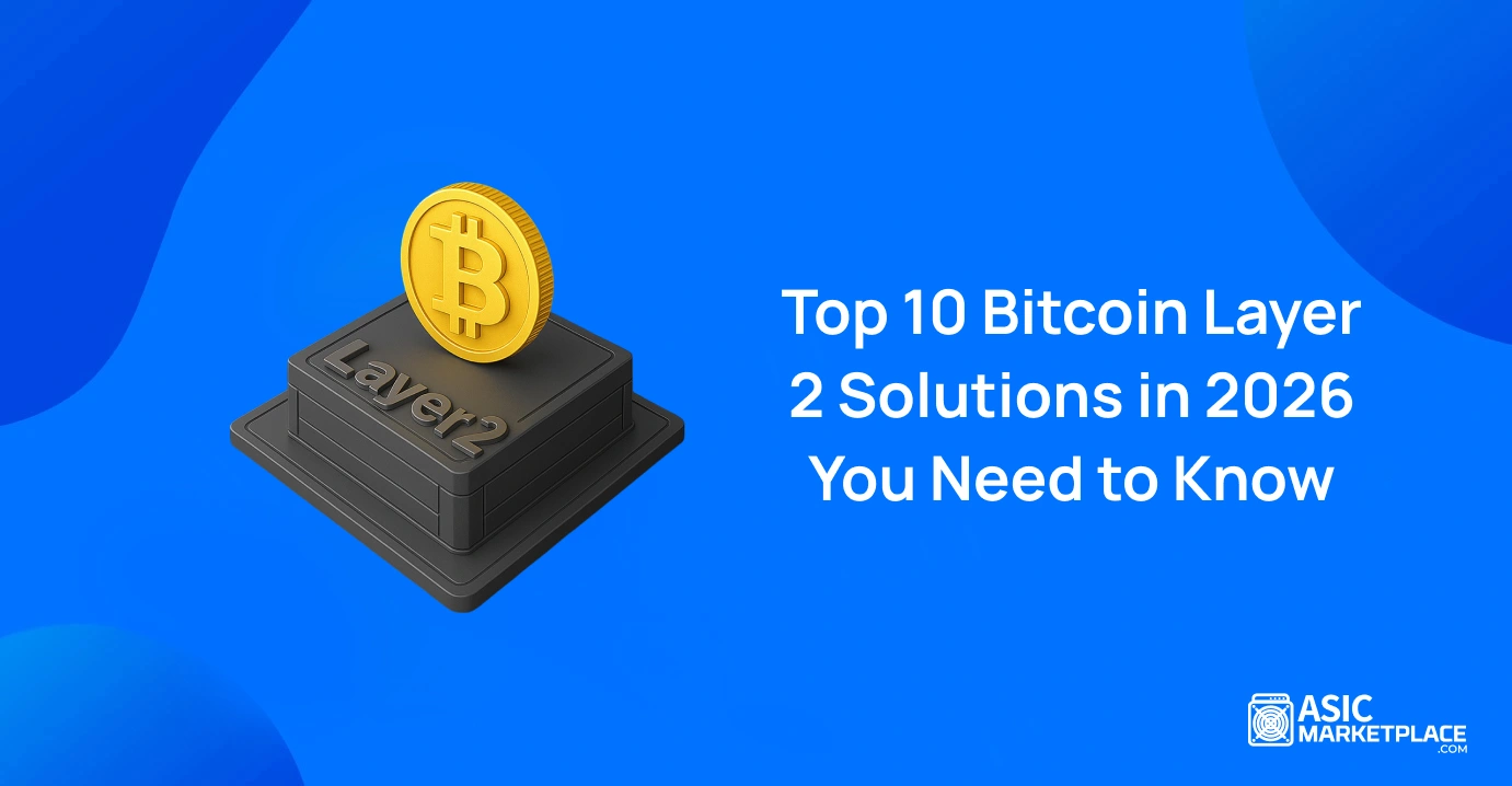 Top 10 Bitcoin Layer 2 Solutions in 2026 You Need to Know - Asic Marketplace