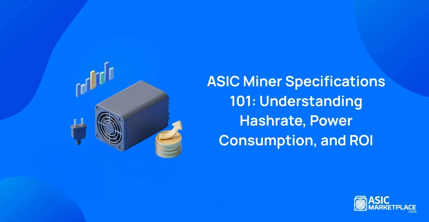 ASIC Miner 101: Understanding Hashrate, Power Consumption, and ROI