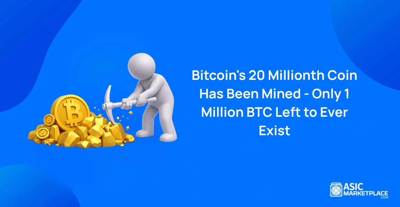 Bitcoin's 20 Millionth Coin Has Been Mined