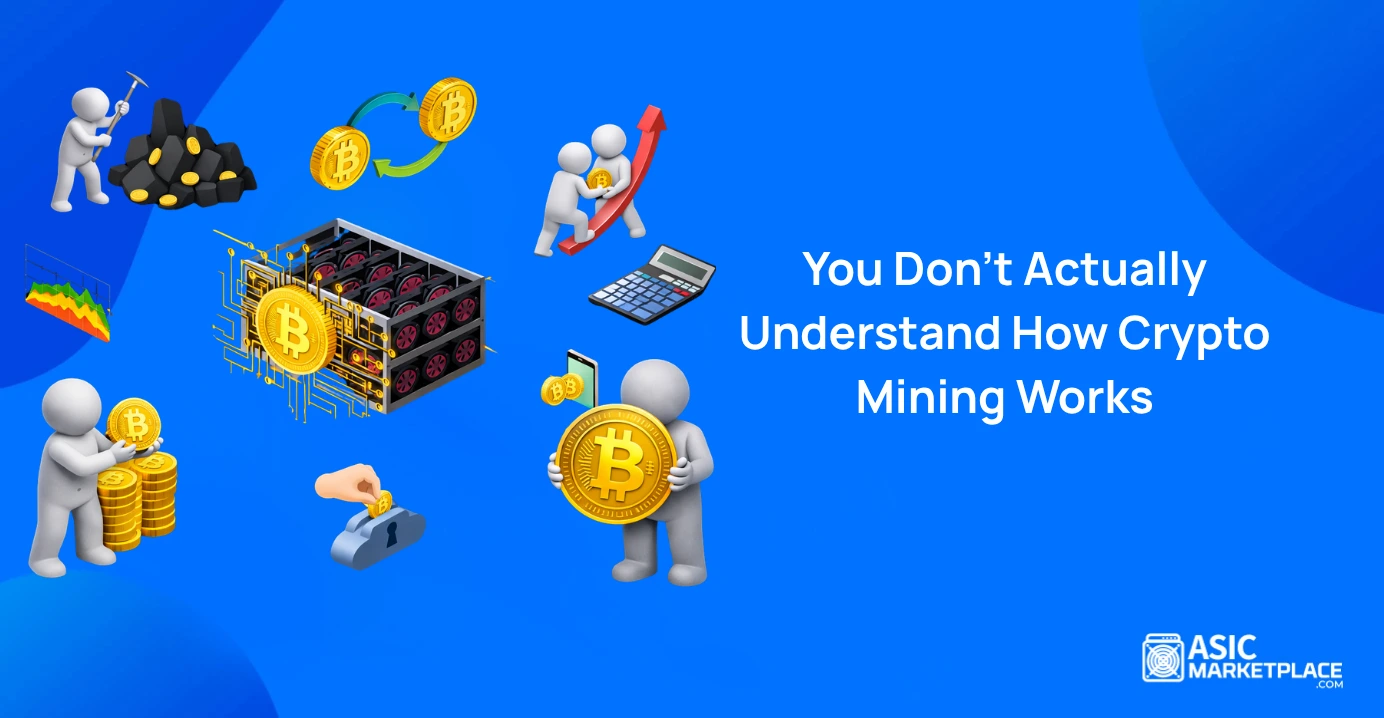 You Don’t Actually Understand How Crypto Mining Works